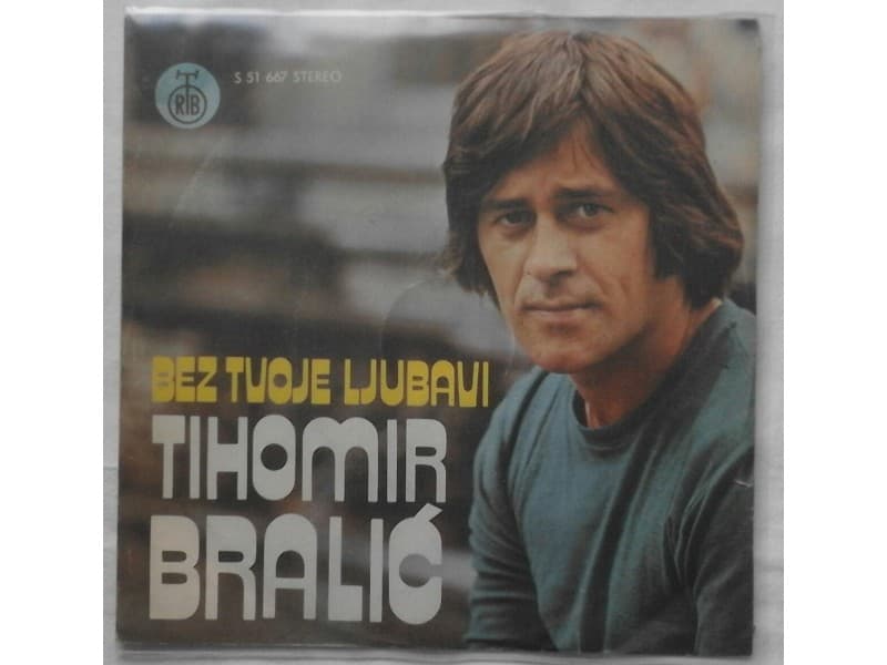 TIHOMIR BRALIC — BEZ TVOJE LJUBAVI