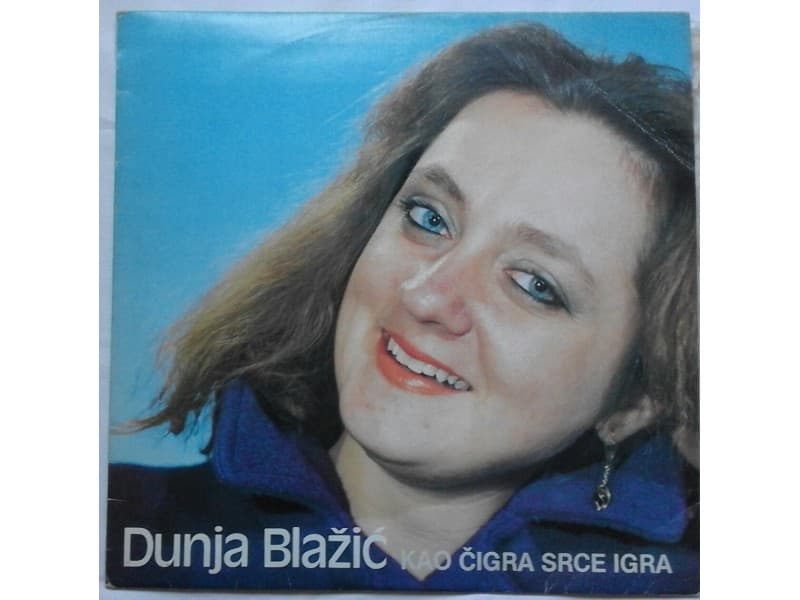DUNJA BLAZIC — KAO CIGRA SRCE IGRA