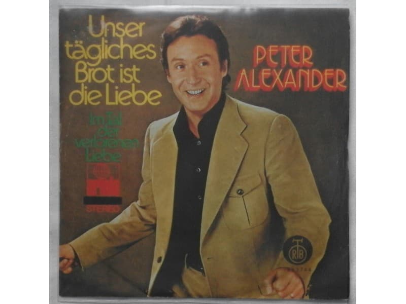 Peter Alexander — Unser tagliches brot ist die liebe