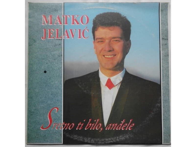 MATKO JELAVIC — SRETNO TI BILO, ANDJELE