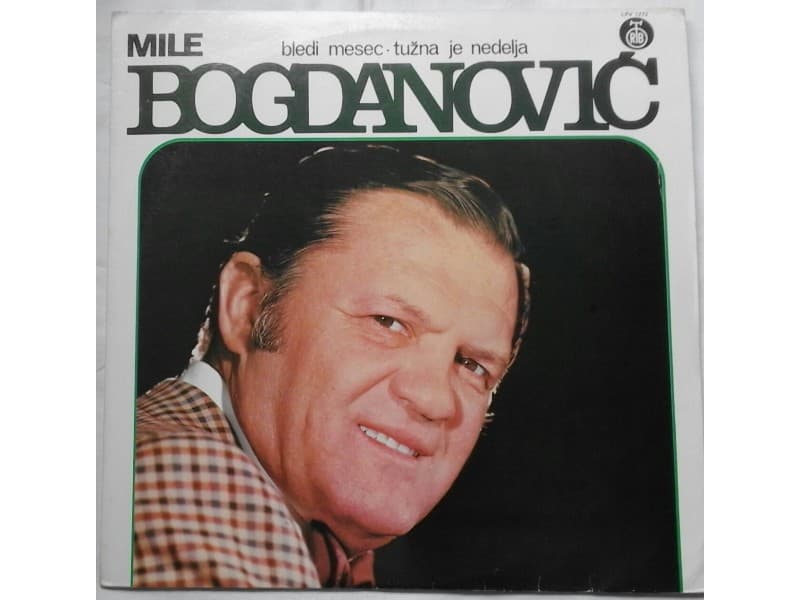 MILE BOGDANOVIC — Bledi mesec/Tuzna je nedelja