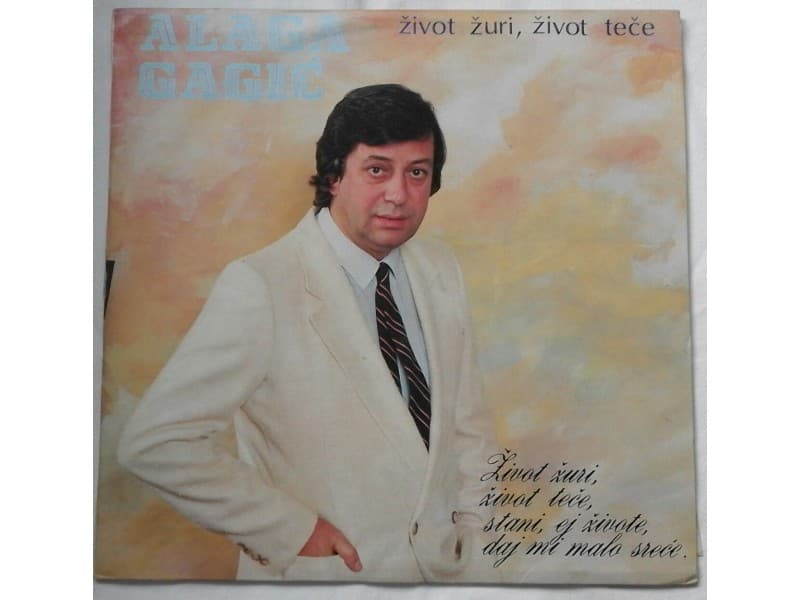 ALAGA GAGIC — ZIVOT ZURI, ZIVOT TECE