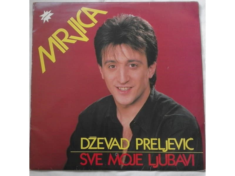 DZEVAD PRELJEVIC MRVICA — Sve moje ljubavi
