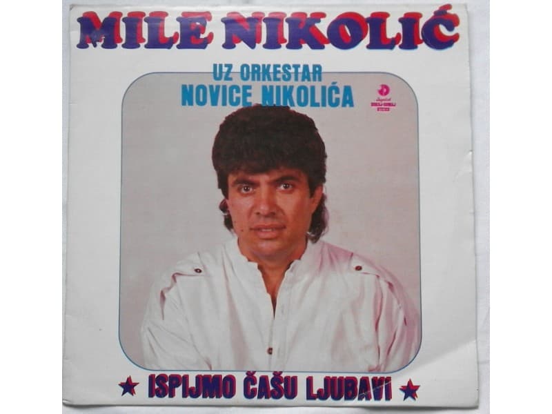 MILE NIKLIC — ISPIJMO CASU LJUBAVI