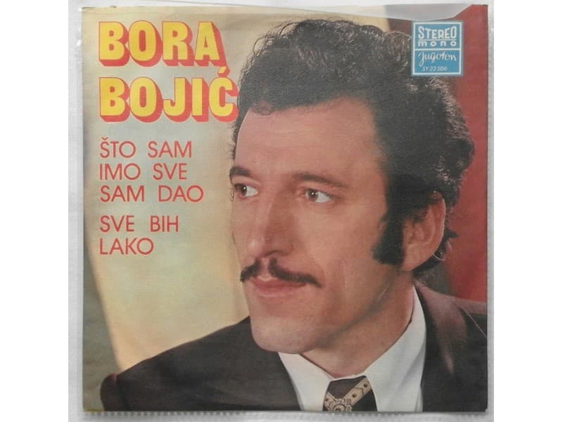 BORA BOJIC — STO SAM IMO SVE SAM DAO