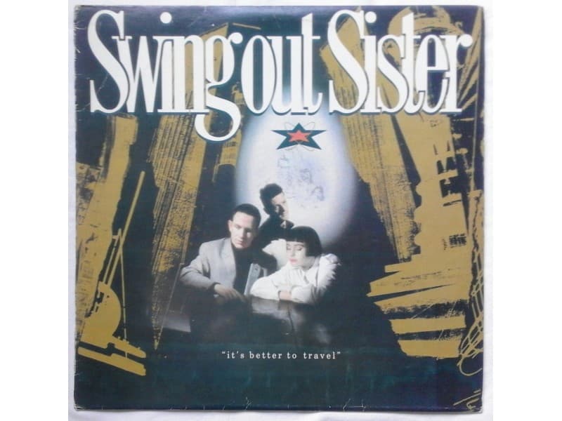 SWING OUT SISTER — IT`S BETTER TO TRAVEL
