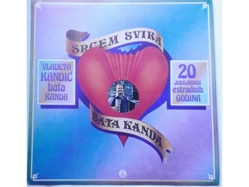 VLADETA KANDIC — SRCEM SVIRA BATA KANDA