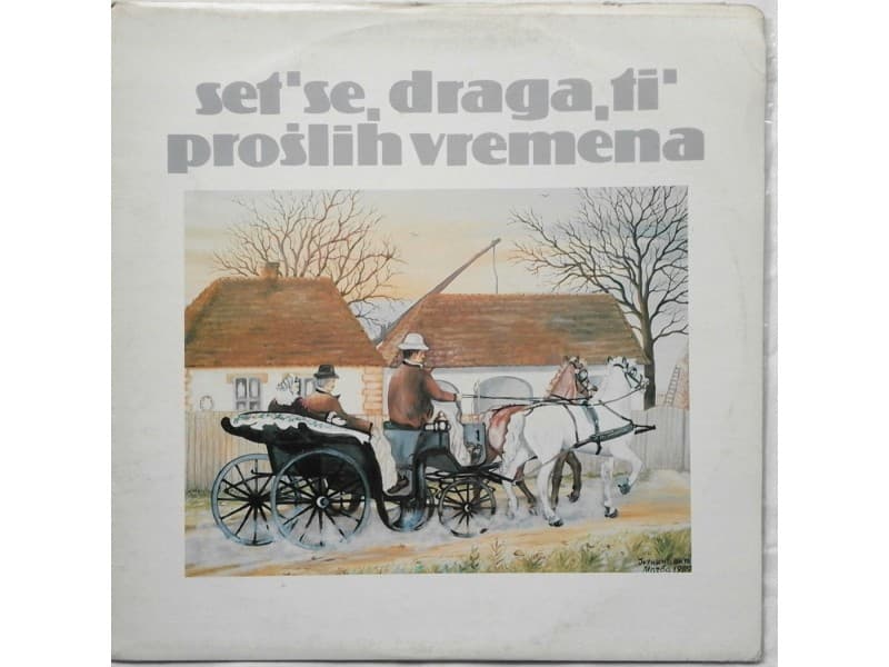 SET` SE, DRAGA, TI` PROSLIH VREMENA — —