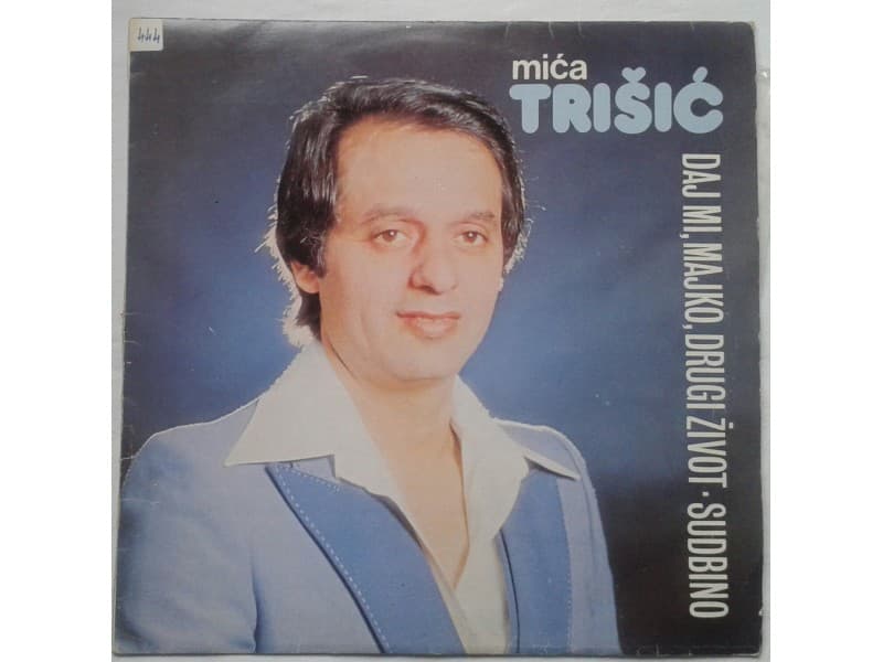 MICA TRISIC — Daj mi majko drugi zivot