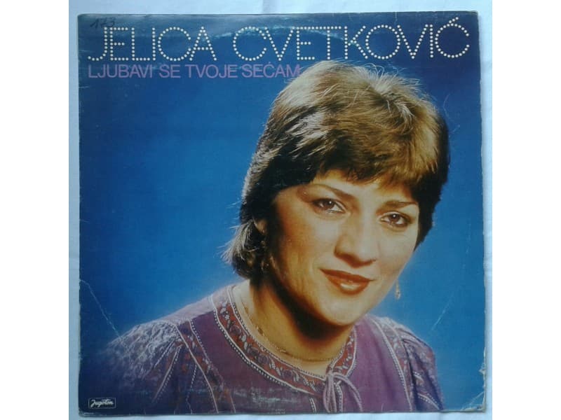 JELICA CVETKOVIC — LJubavi Se Tvoje Secam