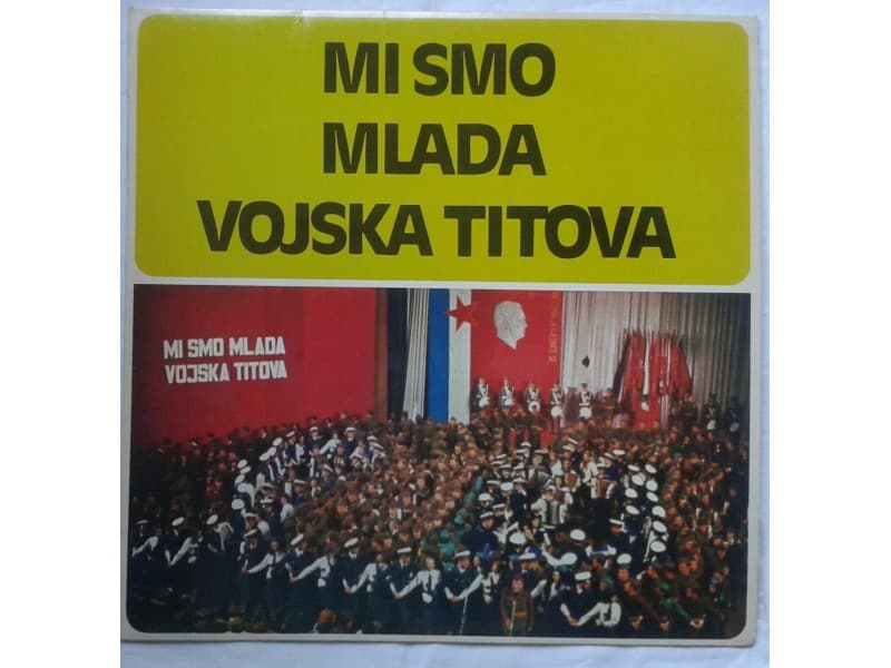 MI SMO MLADA VOJSKA TITOVA — —