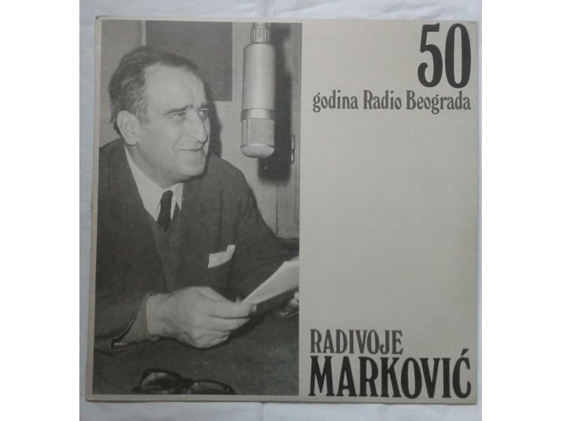 RADIVOJE MARKOVIC — 50 godina Radio Beograda