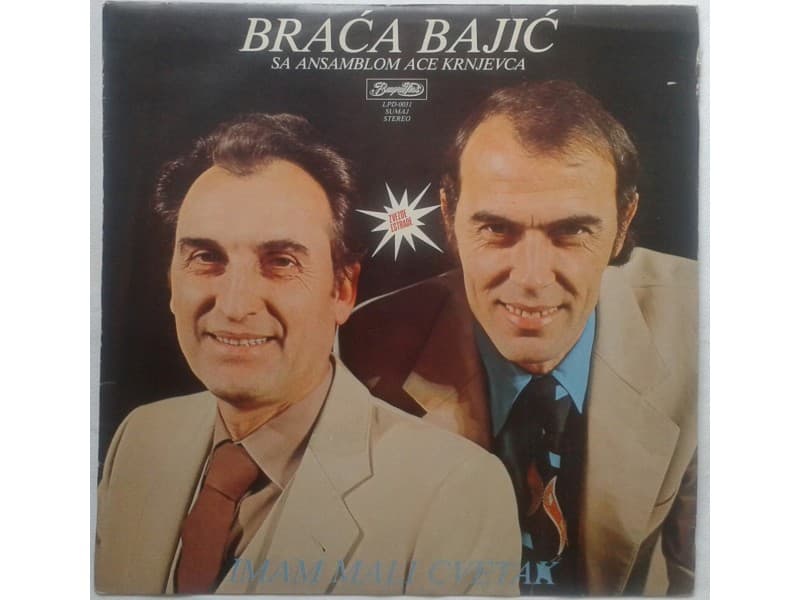 BRACA BAJIC — IMAM MALI CVETAK