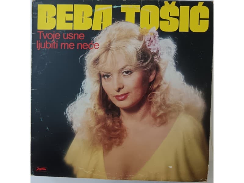 BEBA TOSIC — TVOJE USNE LJUBITI ME NECE