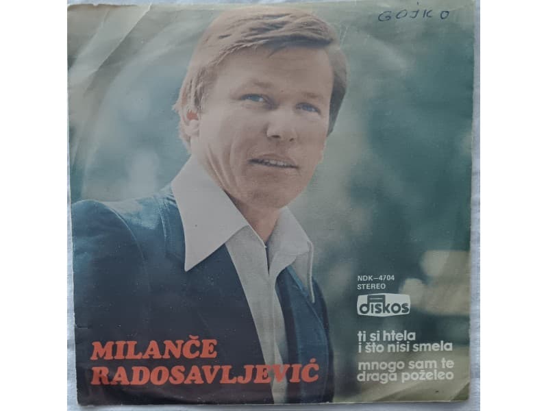 MILANCE RADOSAVLJEVIC-Ti si htela i sto nisi smela — —