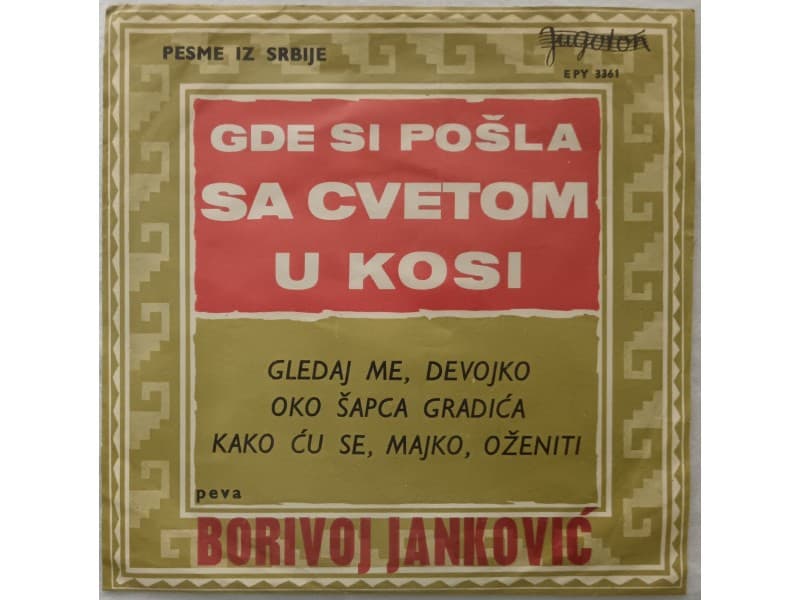 BORIVOJ JANKOVIC -Gde si posla sa cvetom u kosi — —