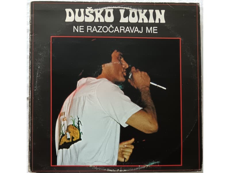 DUSKO LOKIN — NE RAZOCARAVAJ ME