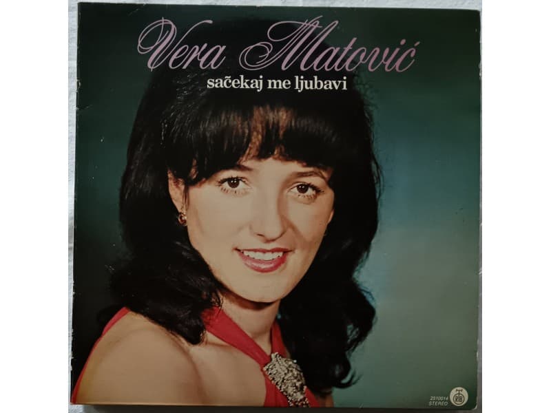 VERA MATOVIC — SACEKAJ ME LJUBAVI