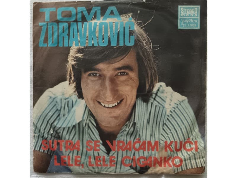TOMA ZDRAVKOVIC — SUTRA SE VRACAM KUCI