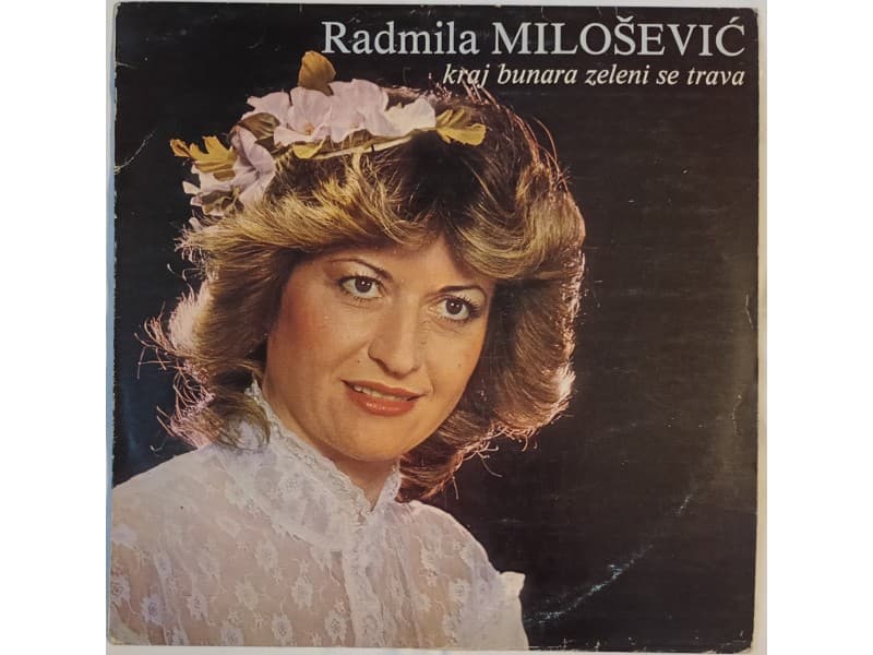 RADMILA MILOSEVIC — Kraj bunara zeleni se trava