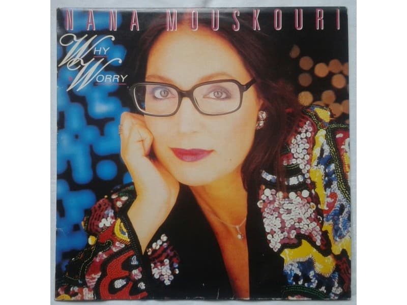 NANA MOUSKOURI — WHY WORRY