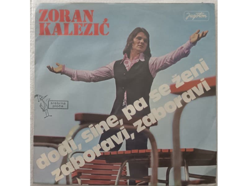 ZORAN KALEZIC — DODJI SINE PA SE ZENI