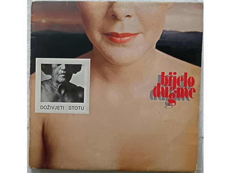 BIJELO DUGME — DOZIVJETI STOTU