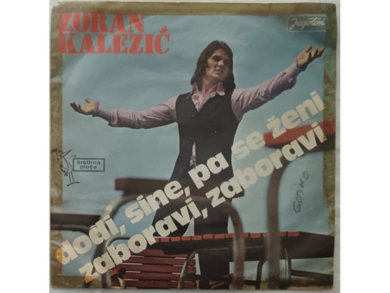 ZORAN KALEZIC — Dodji sine, pa se zeni