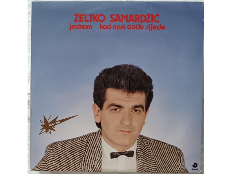 Zeljko Samardzic-Jednom kad nam dodju sjede(Neslusana) — —