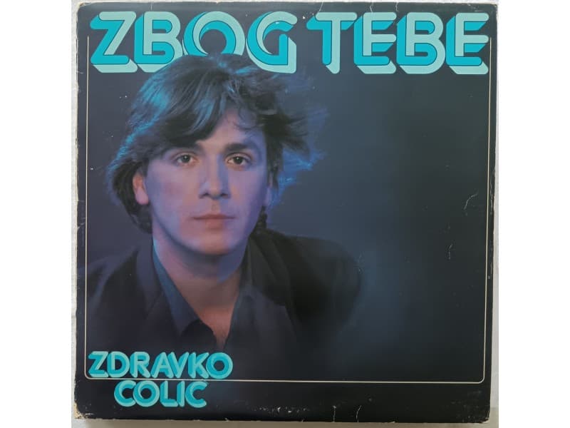 ZDRAVKO COLIC — ZBOG TEBE