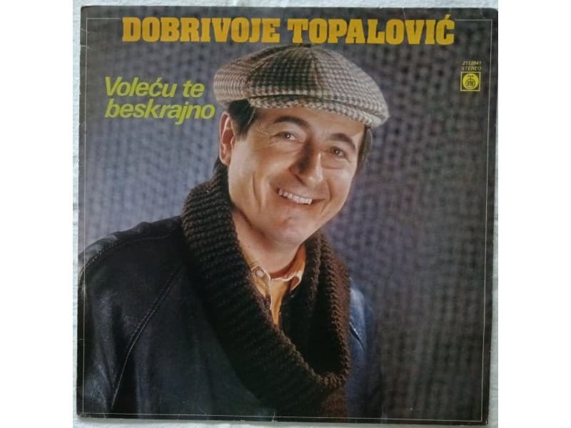 DOBRIVOJE TOPALOVIC-VOLECU TE BESKRAJNO — —