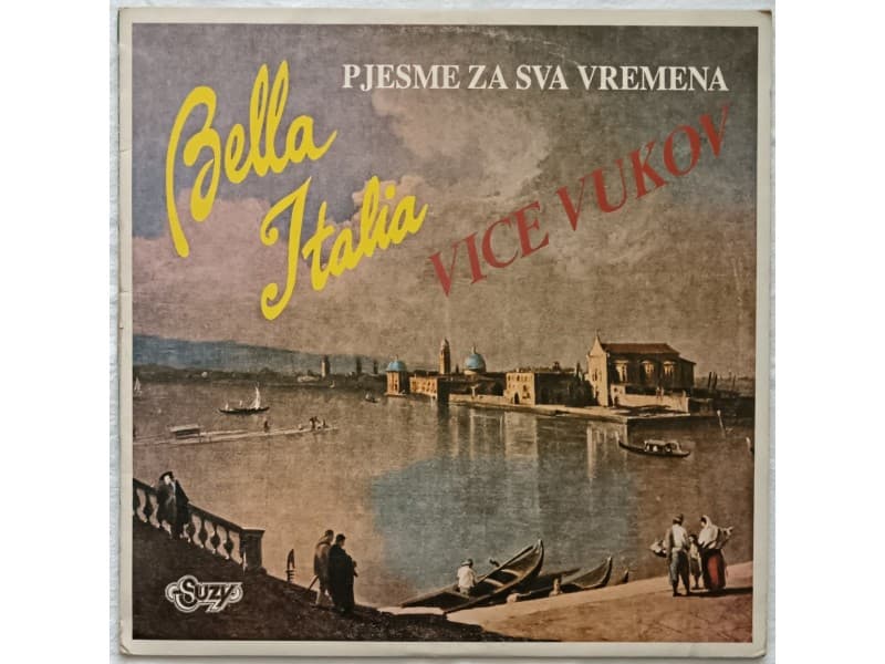VICE VUKOV — Bella Italia (Pjesme za sva vremena)