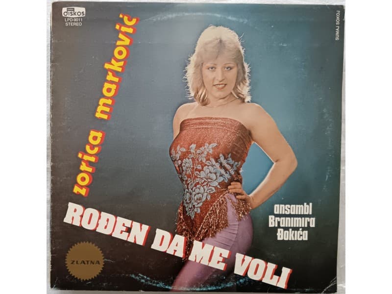 ZORICA MARKOVIC — RODJEN DA ME VOLI