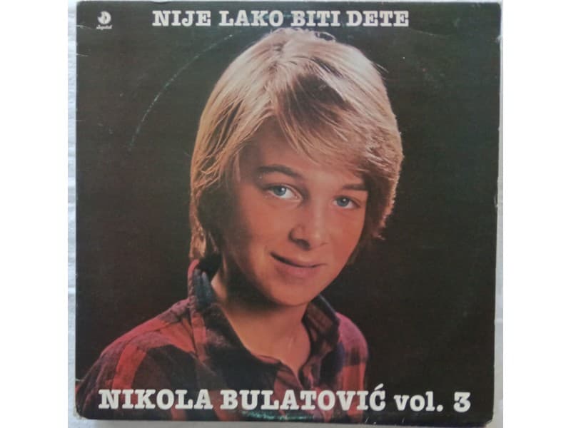 NIKOLA BULATOVIC — NIJE LAKO BITI DETE Vol.3