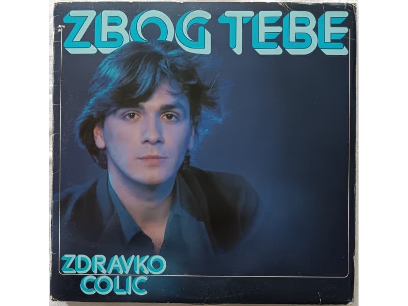 ZDRAVKO COLIC — ZBOG TEBE