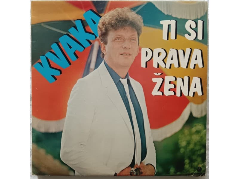 BORA SPUZIC KVAKA — TI SI PRAVA ZENA