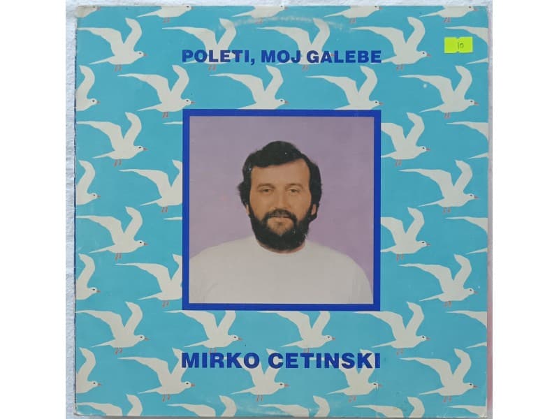 MIRKO CETINSKI — POLETI MOJ GALEBE