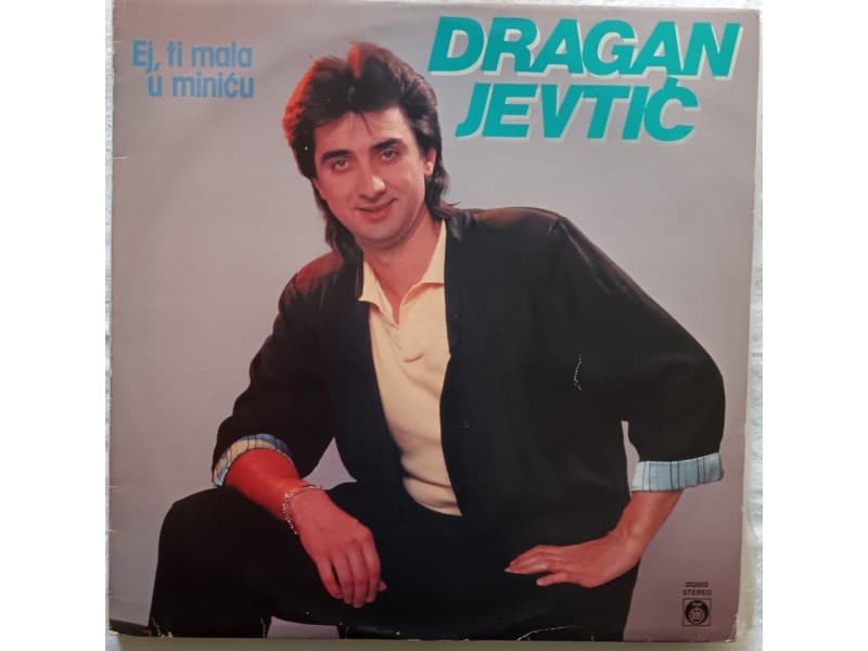 DRAGAN JEVTIC — EJ, TI MALA U MINICU