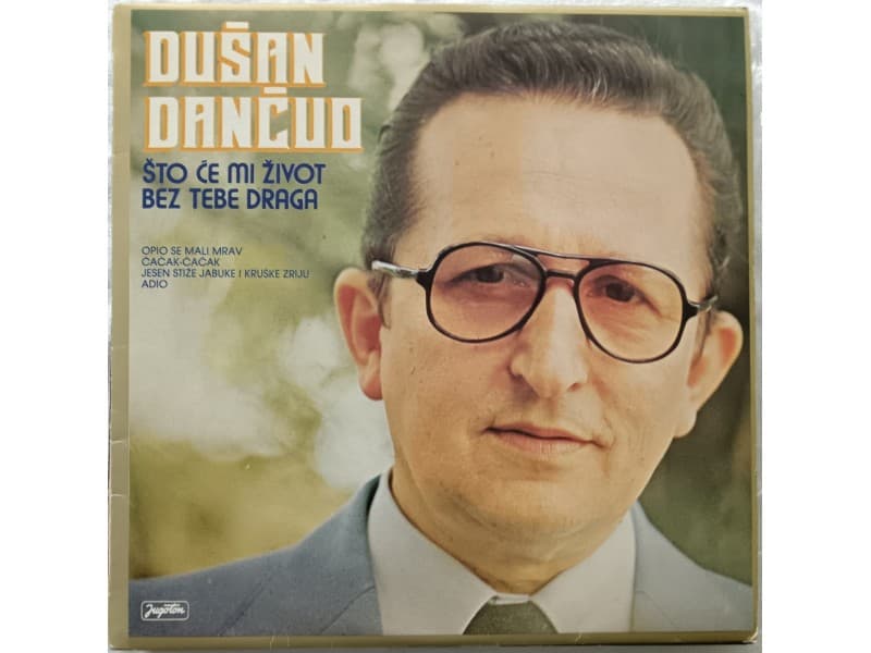DUSAN DANCUO — Sto ce mi zivot bez tebe draga