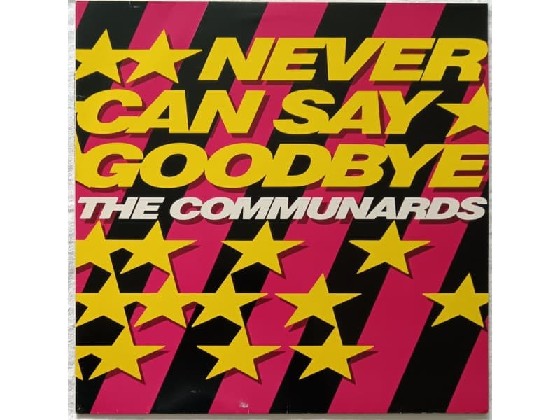 The COMMUNARDS — NEVER CAN SAY GOODBYE