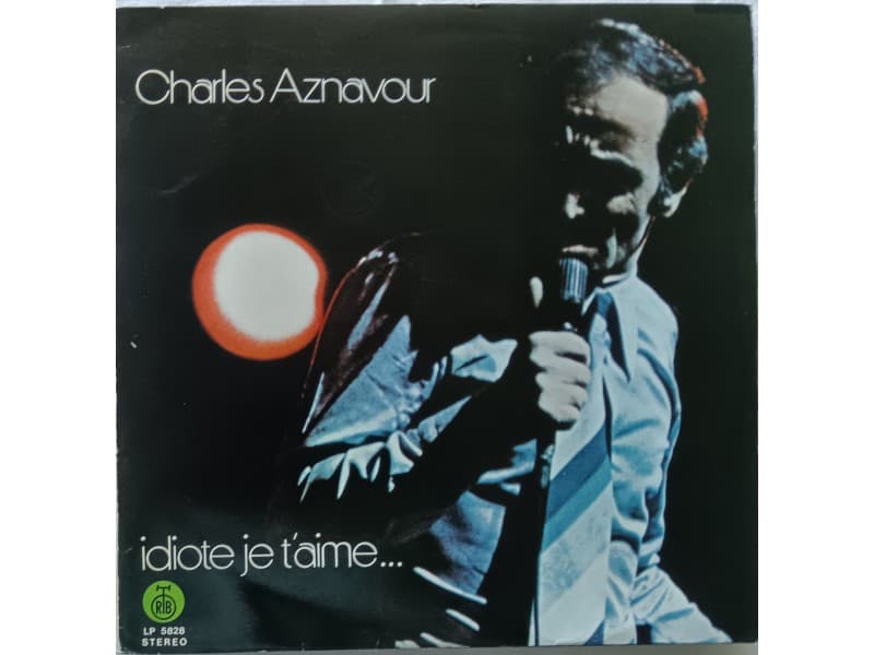 CHARLES AZNAVOUR — IDIOTE JE T`AIME