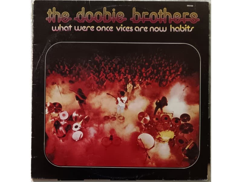 Doobie Brothers-What were once vices are now habits — —