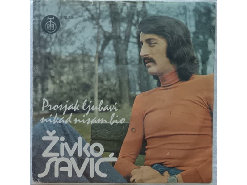 ZIVKO SAVIC — Prosjak ljubavi nikad nisam bio