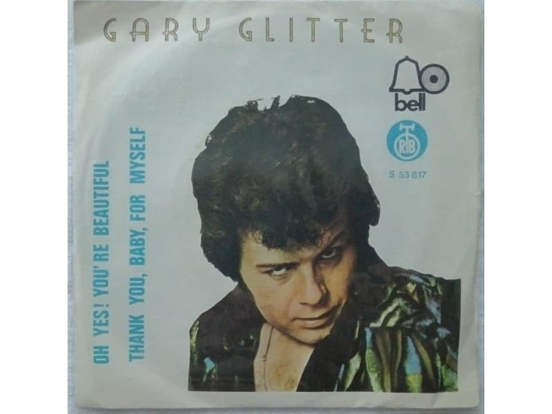 GARY GLITTER — OH YES ! YOU`RE BEAUTIFUL