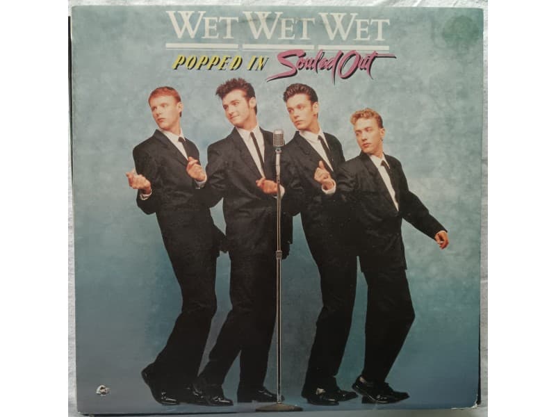 WET WET WET — POPPED IN SOULED OUT