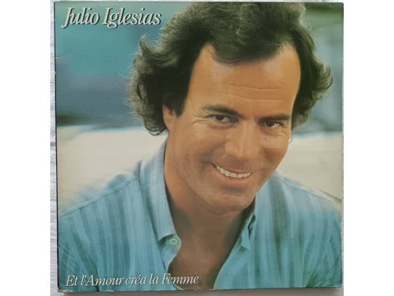 JULIO IGLESIAS — ET L`AMOUR CREA LA FEMME