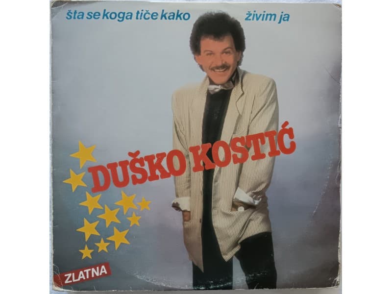 DUSKO KOSTIC — Sta se koga tice kako zivim ja