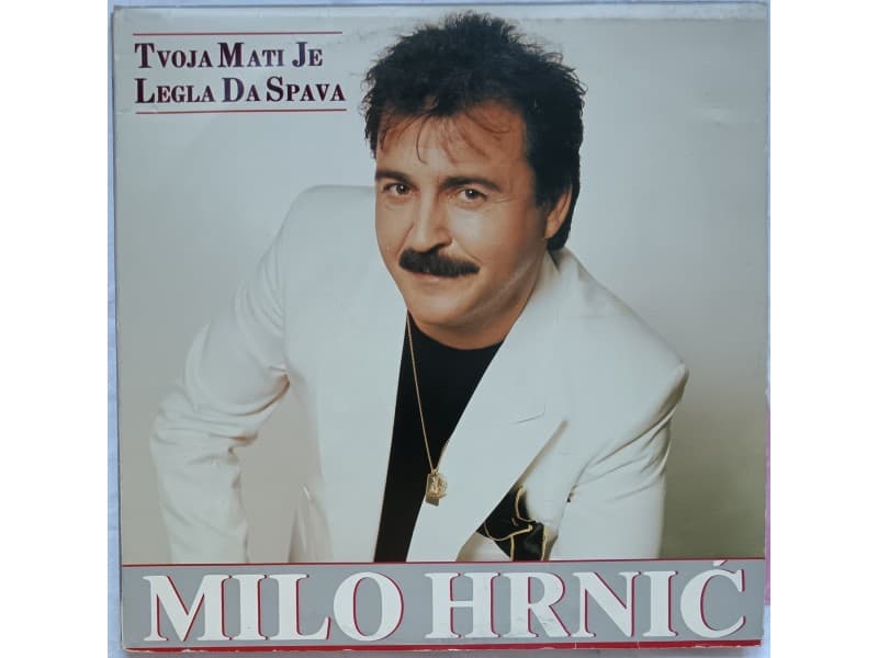 MILO HRNIC — TVOJA MATI JE LEGLA DA SPAVA