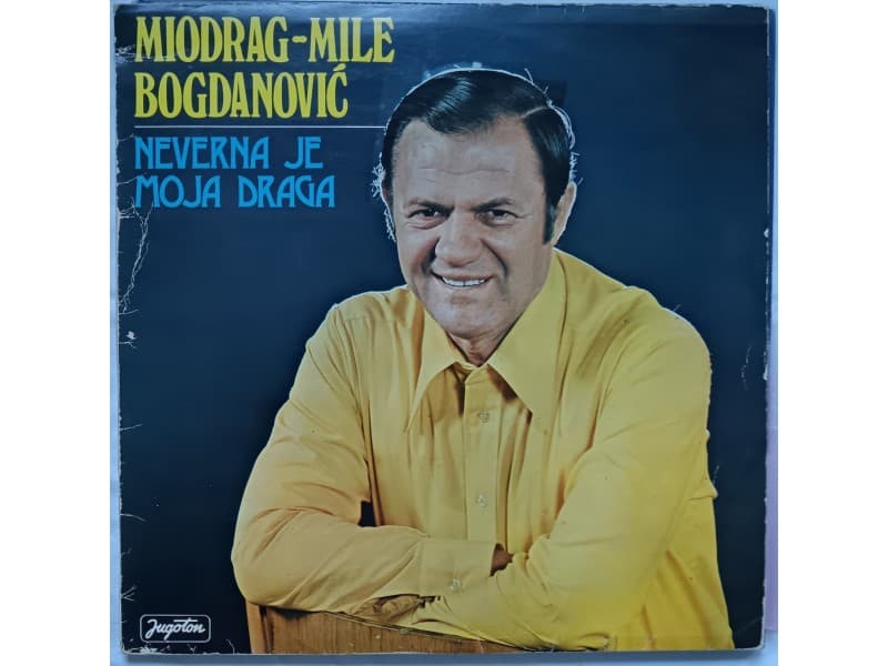 Miodrag Mile Bogdanovic — Neverna je moja draga