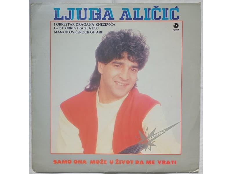 LJUBA ALICIC-Samo ona moze u zivot da me vrati — —